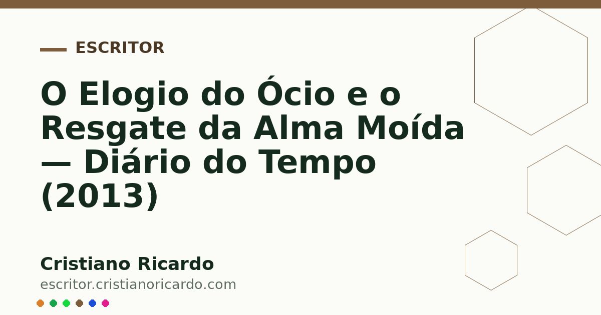 Card OG automático: O Elogio do Ócio e o Resgate da Alma Moída — Diário do Tempo (2013)
