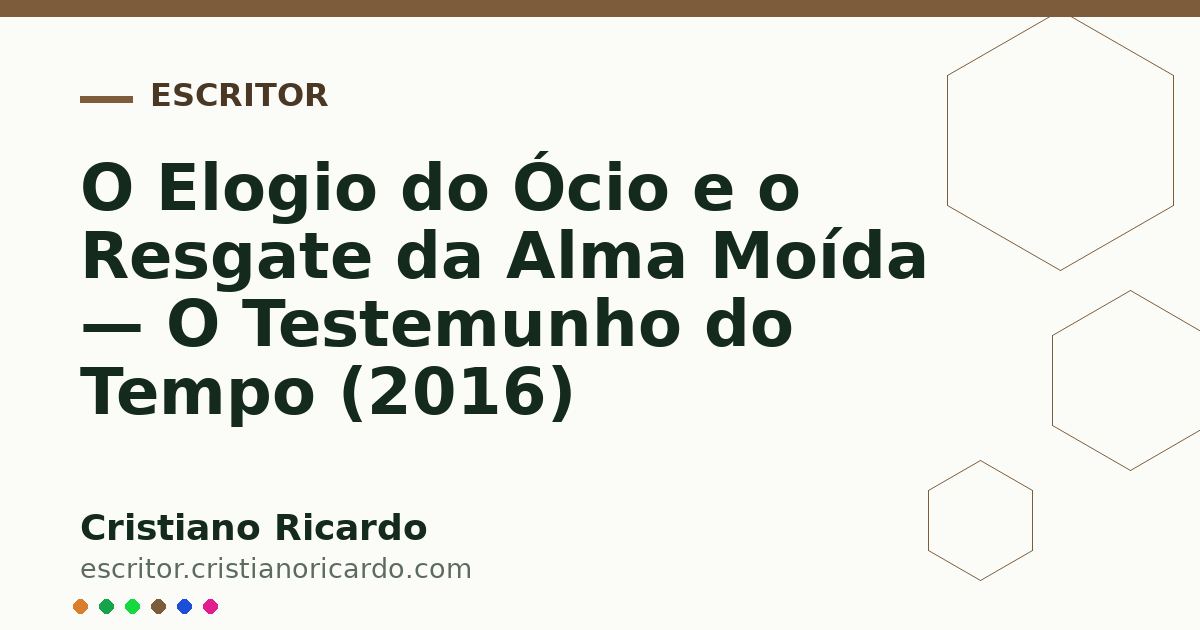 Card OG automático: O Elogio do Ócio e o Resgate da Alma Moída — O Testemunho do Tempo (2016)