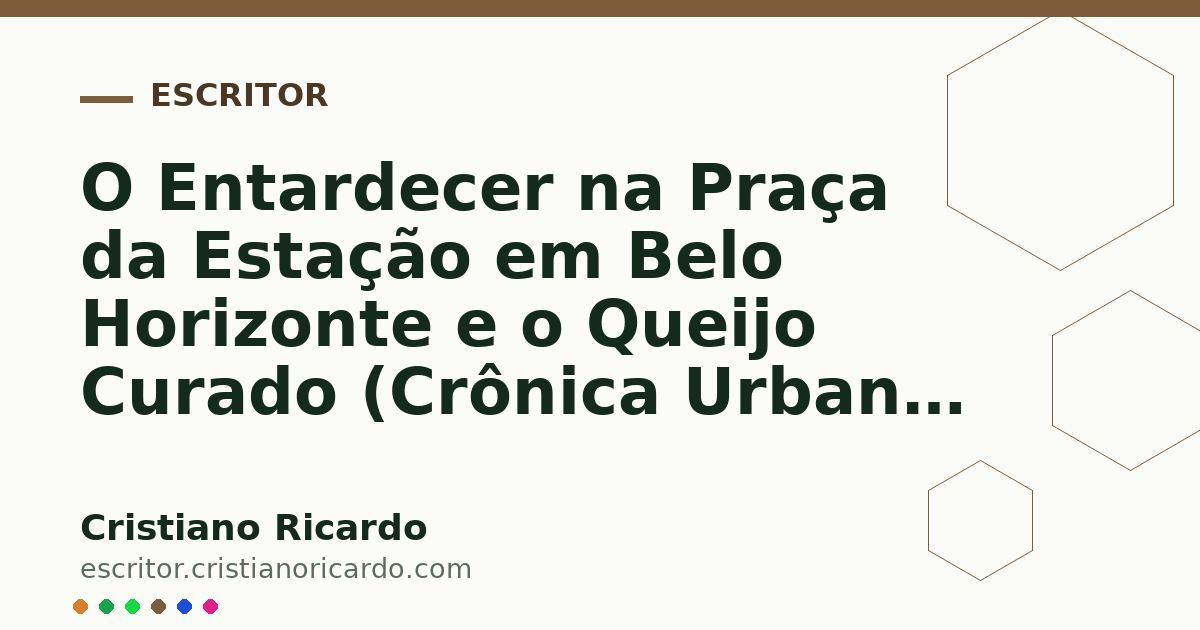 Card OG automático: O Entardecer na Praça da Estação em Belo Horizonte e o Queijo Curado (Crônica Urbana 2024)