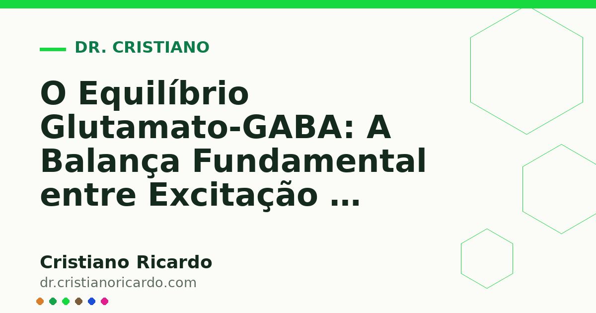 Card OG automático: O Equilíbrio Glutamato-GABA: A Balança Fundamental entre Excitação e Inibição (Reflexão Clínica 2012)