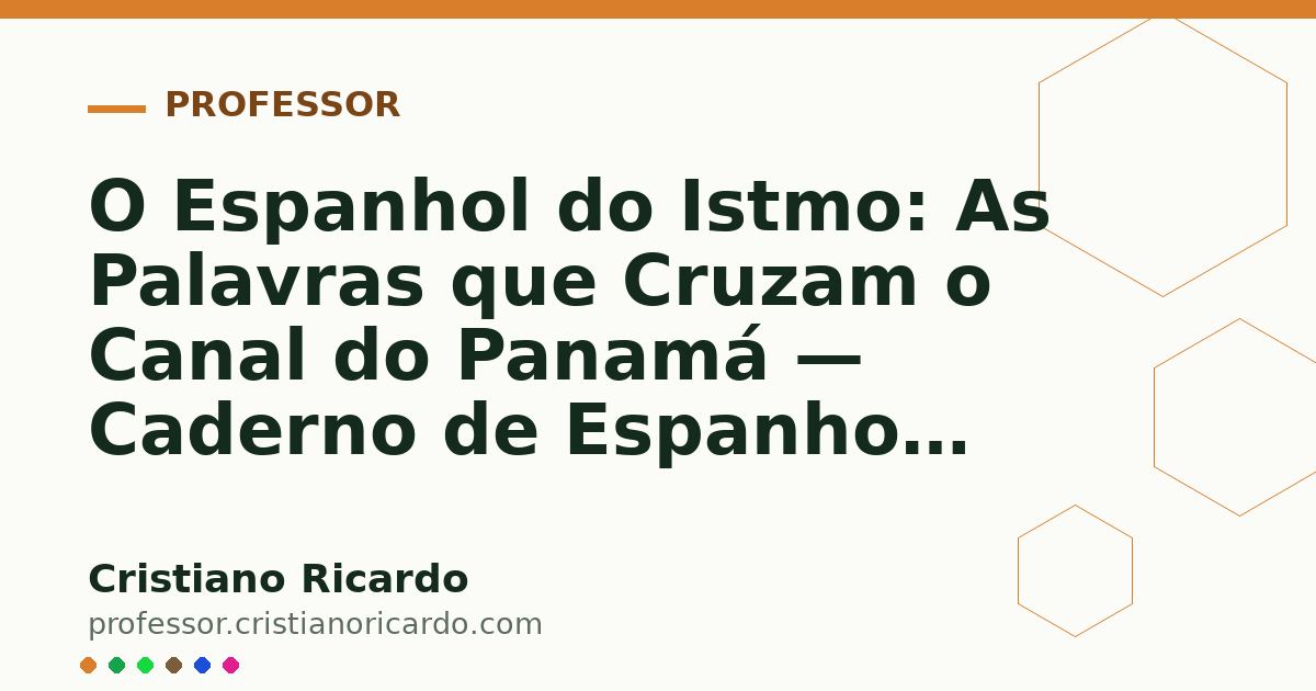 Card OG automático: O Espanhol do Istmo: As Palavras que Cruzam o Canal do Panamá — Caderno de Espanhol (2007)