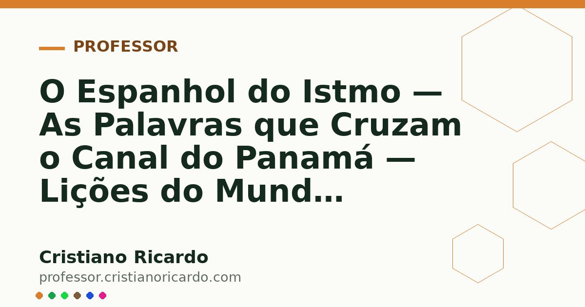 Card OG automático: O Espanhol do Istmo — As Palavras que Cruzam o Canal do Panamá — Lições do Mundo Hispânico 2017