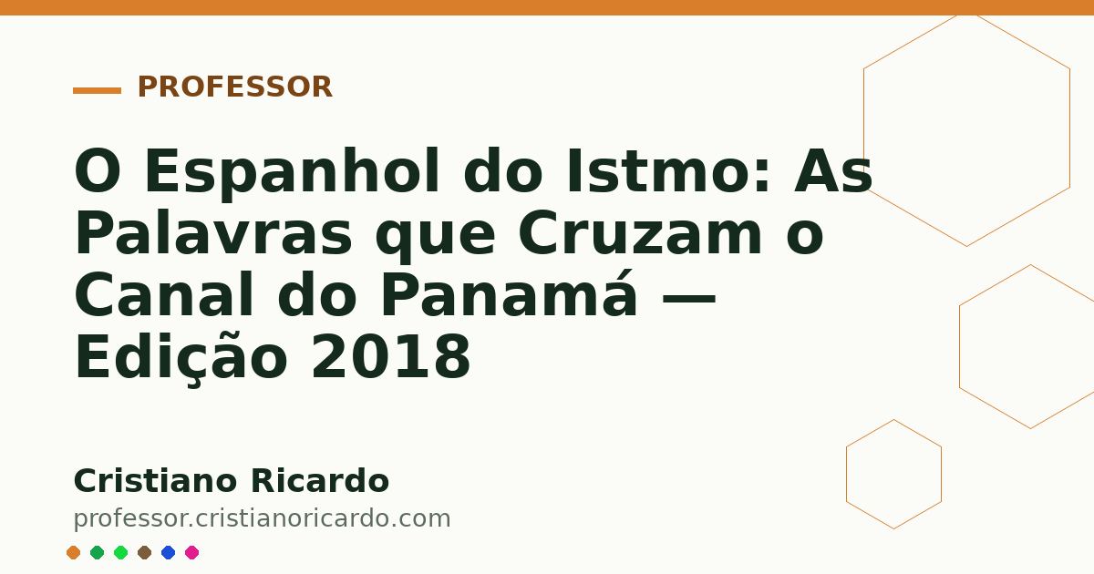 Card OG automático: O Espanhol do Istmo: As Palavras que Cruzam o Canal do Panamá — Edição 2018