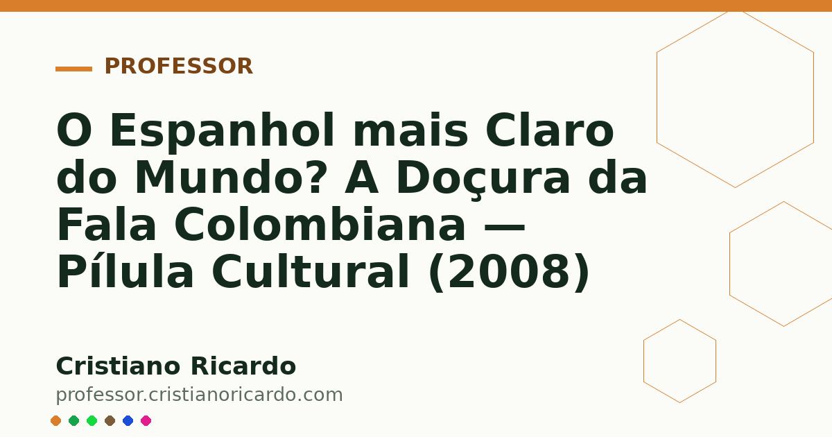 Card OG automático: O Espanhol mais Claro do Mundo? A Doçura da Fala Colombiana — Pílula Cultural (2008)