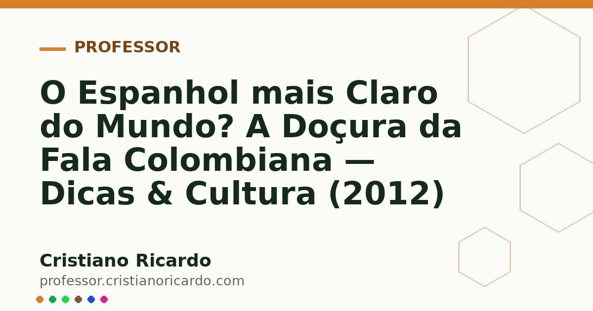 Card OG automático: O Espanhol mais Claro do Mundo? A Doçura da Fala Colombiana — Dicas & Cultura (2012)