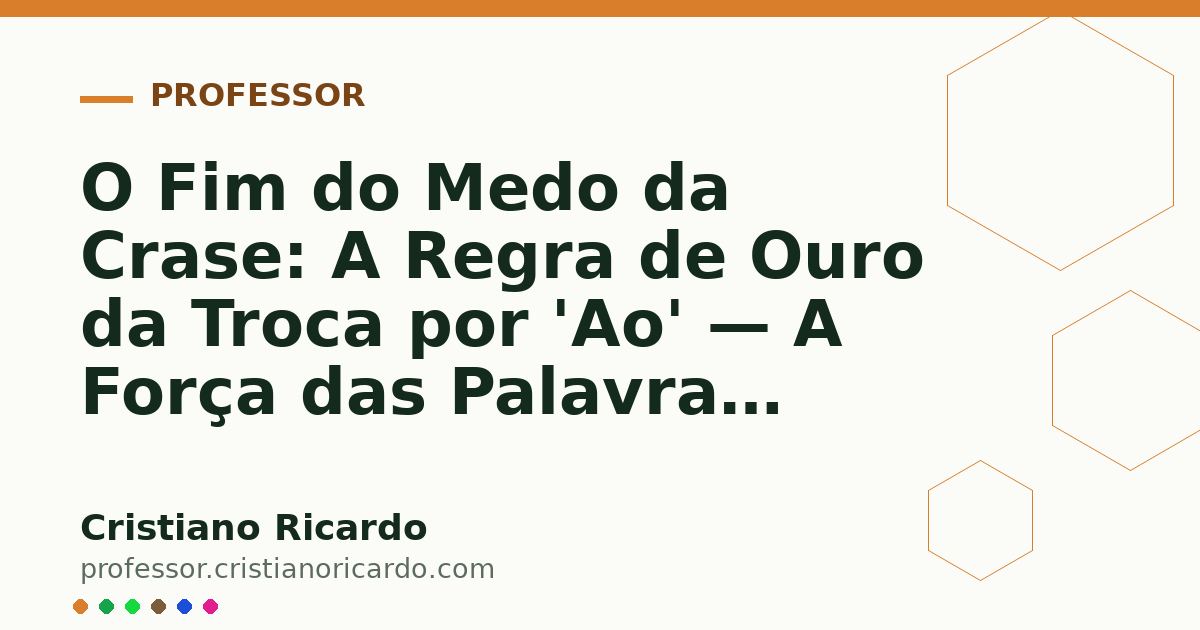 Card OG automático: O Fim do Medo da Crase: A Regra de Ouro da Troca por 'Ao' — A Força das Palavras (2010)