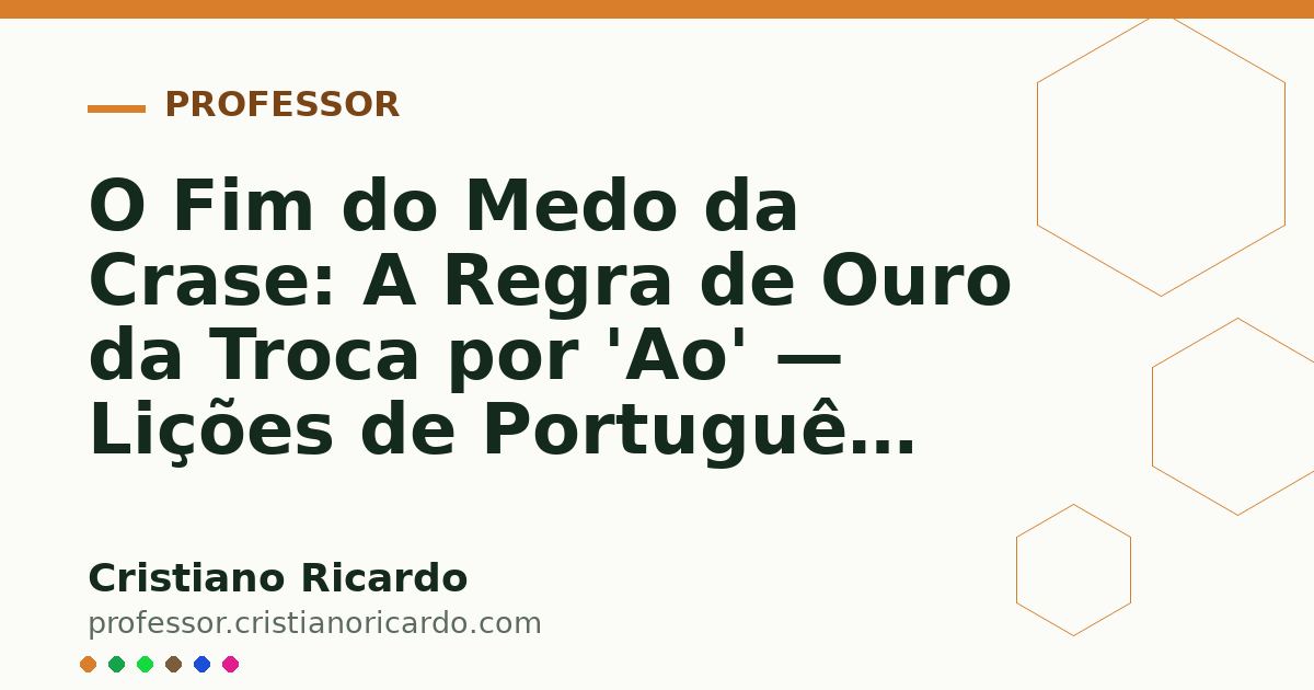 Card OG automático: O Fim do Medo da Crase: A Regra de Ouro da Troca por 'Ao' — Lições de Português (2013)