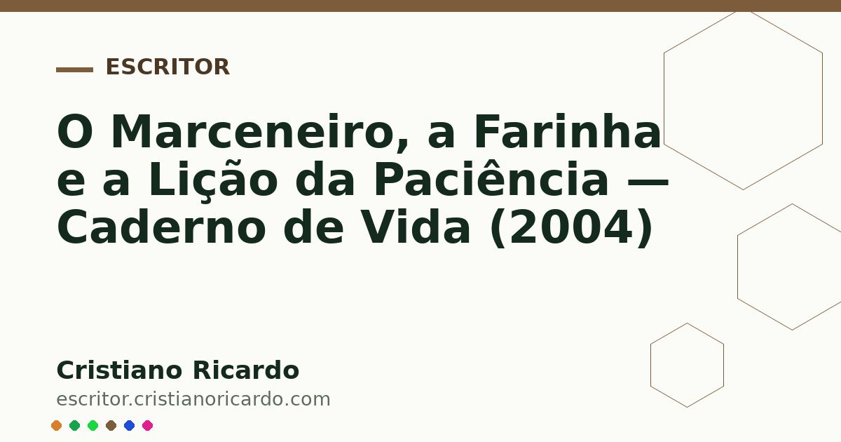 Card OG automático: O Marceneiro, a Farinha e a Lição da Paciência — Caderno de Vida (2004)