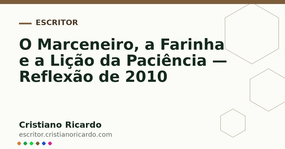 Card OG automático: O Marceneiro, a Farinha e a Lição da Paciência — Reflexão de 2010