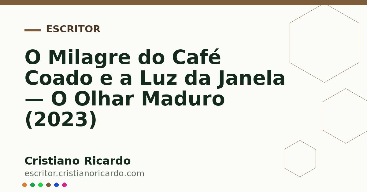 Card OG automático: O Milagre do Café Coado e a Luz da Janela — O Olhar Maduro (2023)