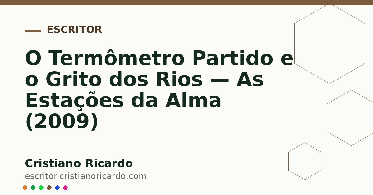 Card OG automático: O Termômetro Partido e o Grito dos Rios — As Estações da Alma (2009)