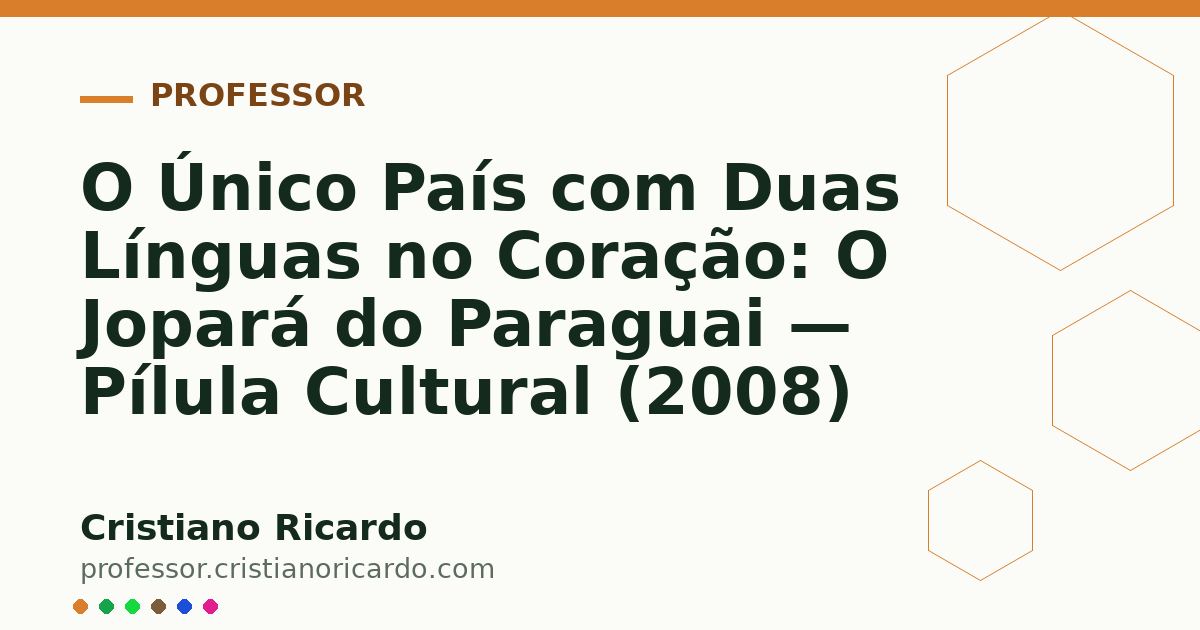 Card OG automático: O Único País com Duas Línguas no Coração: O Jopará do Paraguai — Pílula Cultural (2008)