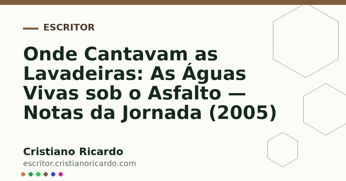 Card OG automático: Onde Cantavam as Lavadeiras: As Águas Vivas sob o Asfalto — Notas da Jornada (2005)