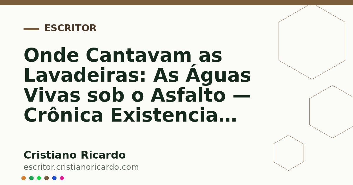 Card OG automático: Onde Cantavam as Lavadeiras: As Águas Vivas sob o Asfalto — Crônica Existencial (2006)