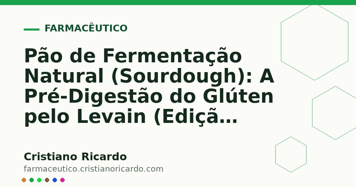 Card OG automático: Pão de Fermentação Natural (Sourdough): A Pré-Digestão do Glúten pelo Levain (Edição Funcional 2015)