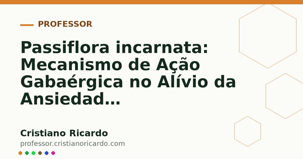 Card OG automático: Passiflora incarnata: Mecanismo de Ação Gabaérgica no Alívio da Ansiedade (Aprofundamento 7)