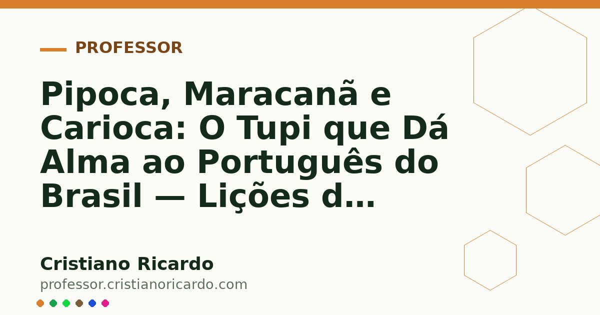 Card OG automático: Pipoca, Maracanã e Carioca: O Tupi que Dá Alma ao Português do Brasil — Lições de Português (2013)