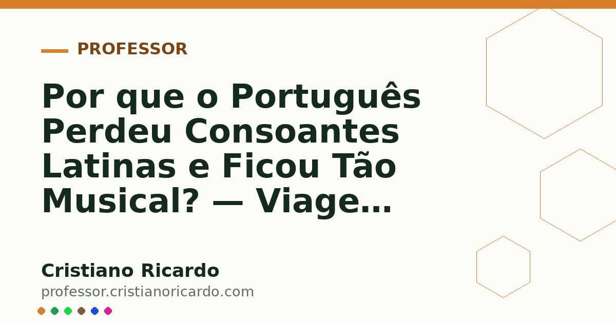 Card OG automático: Por que o Português Perdeu Consoantes Latinas e Ficou Tão Musical? — Viagem Lusófona (2015)