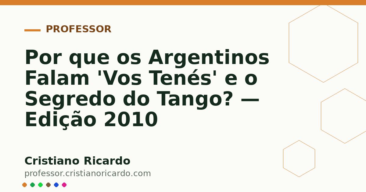 Card OG automático: Por que os Argentinos Falam 'Vos Tenés' e o Segredo do Tango? — Edição 2010
