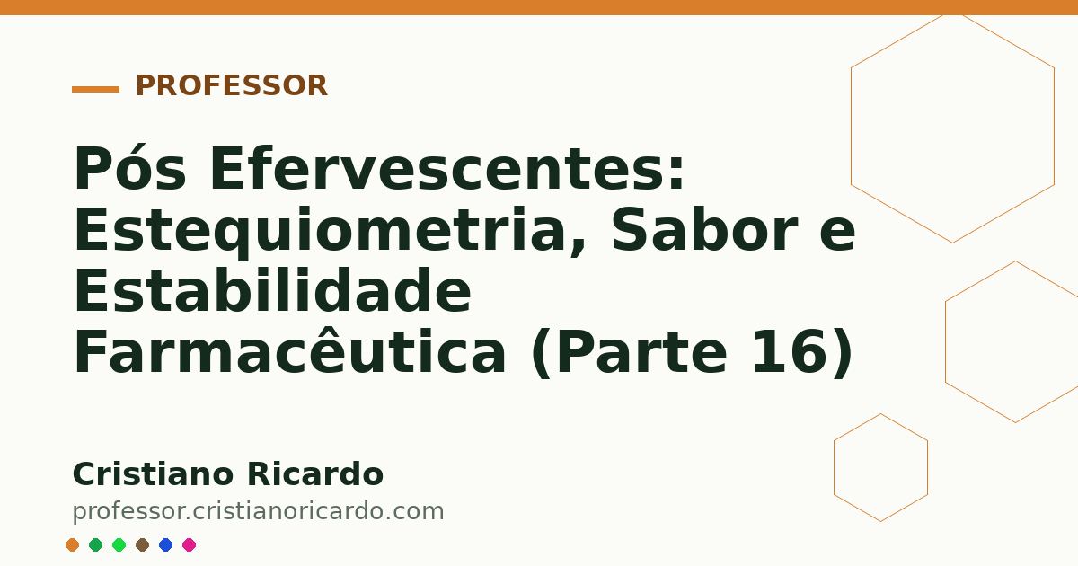 Card OG automático: Pós Efervescentes: Estequiometria, Sabor e Estabilidade Farmacêutica (Parte 16)