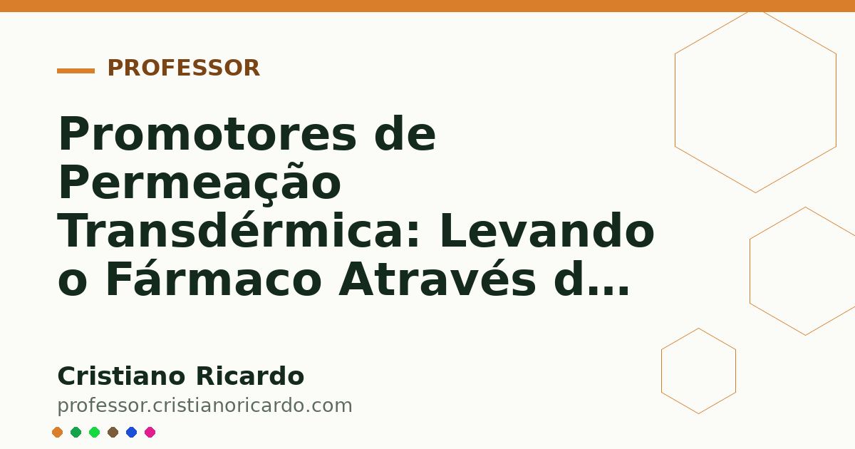 Card OG automático: Promotores de Permeação Transdérmica: Levando o Fármaco Através do Estrato Córneo (Parte 12)