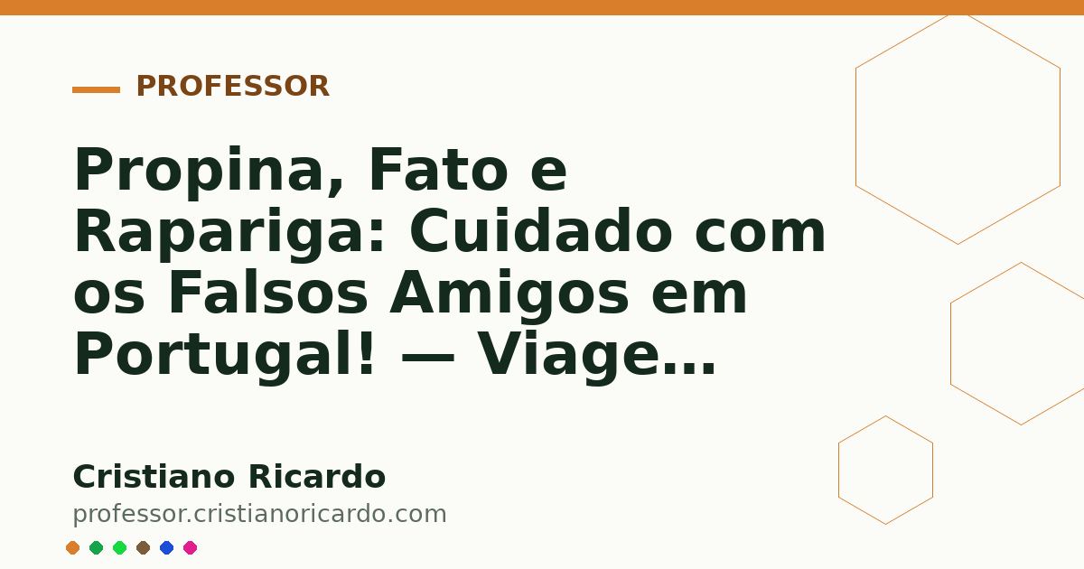 Card OG automático: Propina, Fato e Rapariga: Cuidado com os Falsos Amigos em Portugal! — Viagem Lusófona (2008)