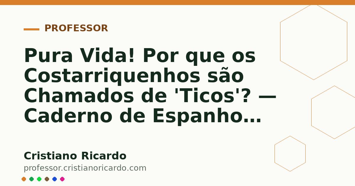 Card OG automático: Pura Vida! Por que os Costarriquenhos são Chamados de 'Ticos'? — Caderno de Espanhol (2007)