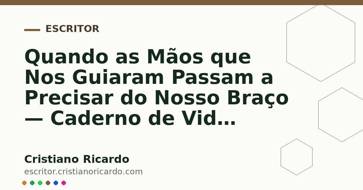 Card OG automático: Quando as Mãos que Nos Guiaram Passam a Precisar do Nosso Braço — Caderno de Vida (2004)