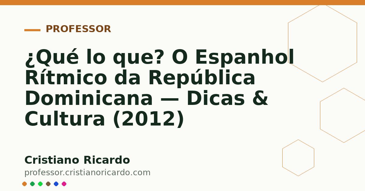 Card OG automático: ¿Qué lo que? O Espanhol Rítmico da República Dominicana — Dicas & Cultura (2012)