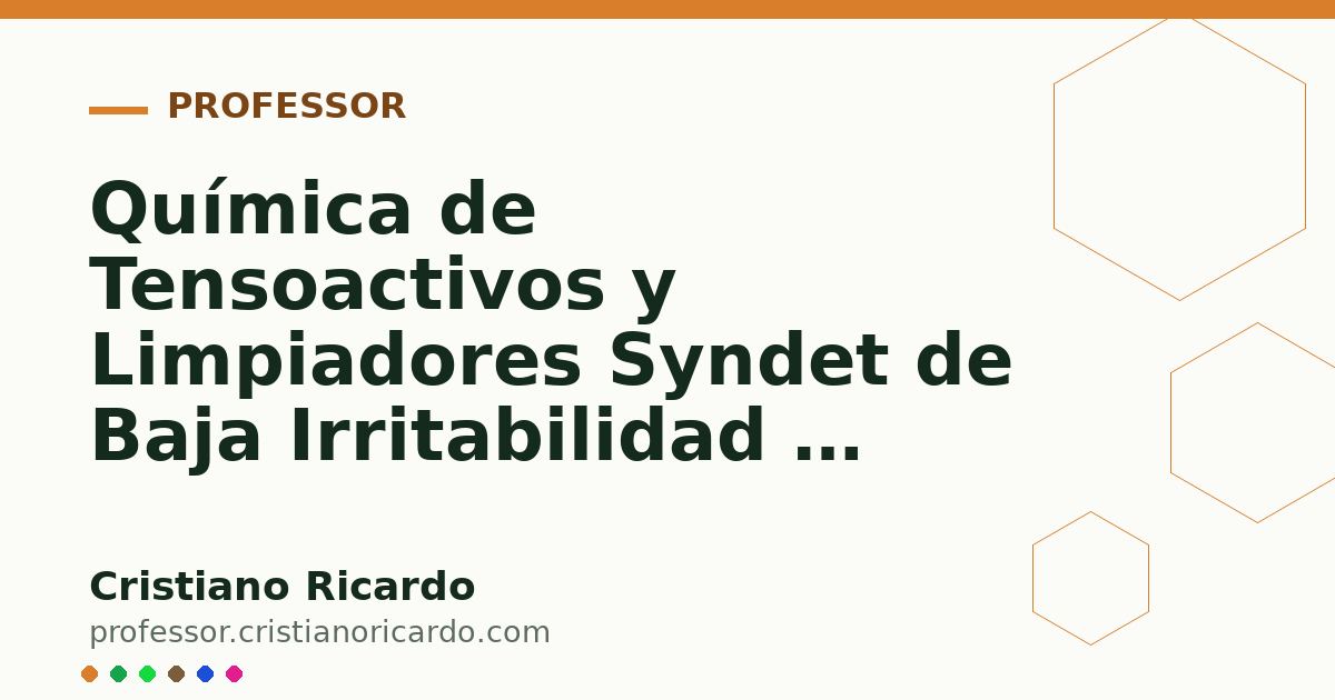 Capa ilustrativa do artigo: Química de Tensoactivos y Limpiadores Syndet de Baja Irritabilidad — Avances Tecnológicos 2026