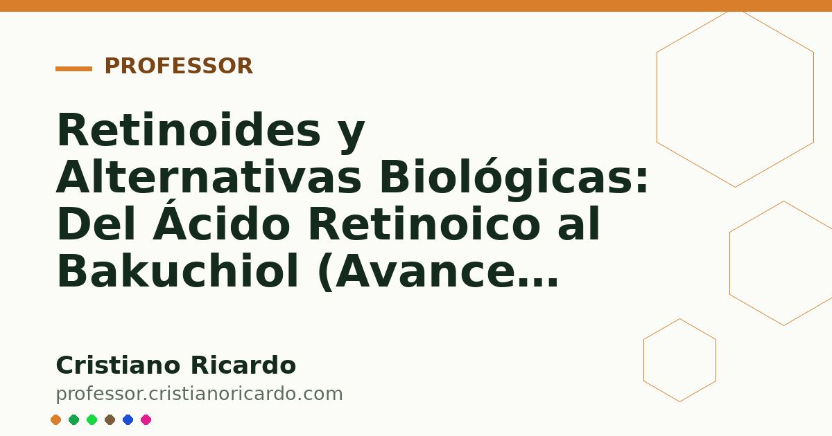 Card OG automático: Retinoides y Alternativas Biológicas: Del Ácido Retinoico al Bakuchiol (Avances Tecnológicos 2021)