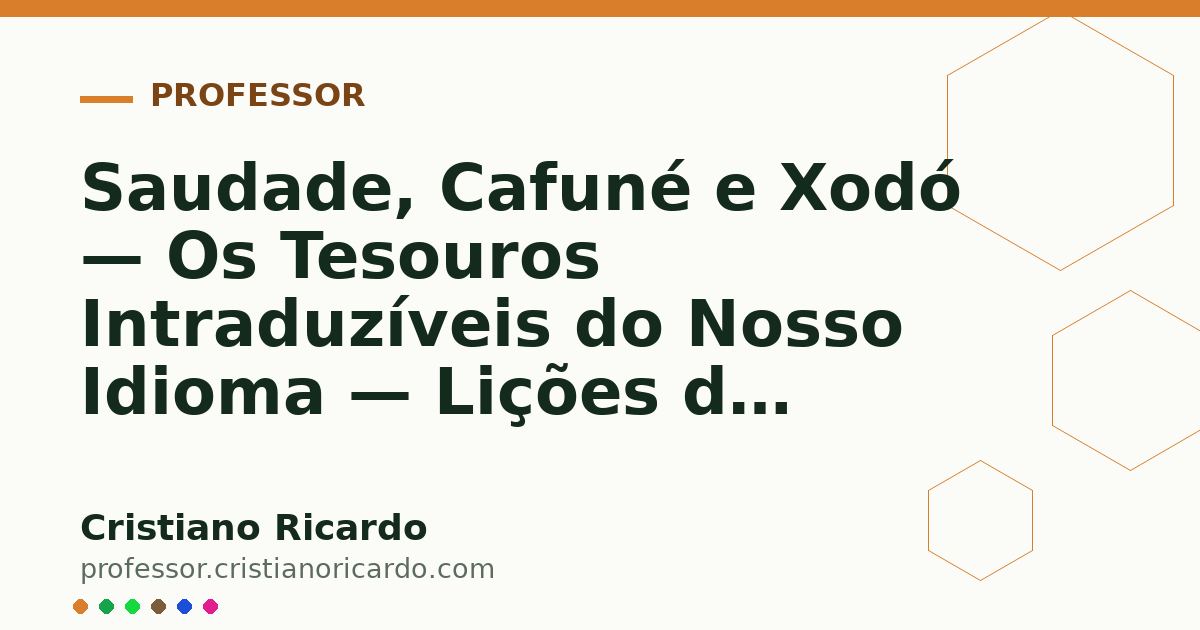 Card OG automático: Saudade, Cafuné e Xodó — Os Tesouros Intraduzíveis do Nosso Idioma — Lições de Português 2021