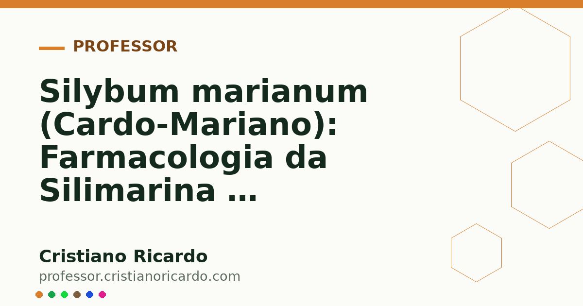 Card OG automático: Silybum marianum (Cardo-Mariano): Farmacologia da Silimarina e Hepatoproteção (Aprofundamento 4)