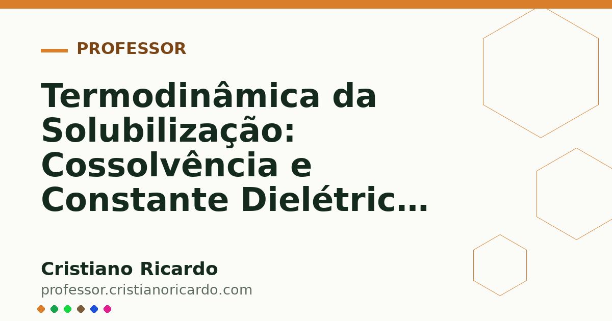 Card OG automático: Termodinâmica da Solubilização: Cossolvência e Constante Dielétrica (Parte 11)