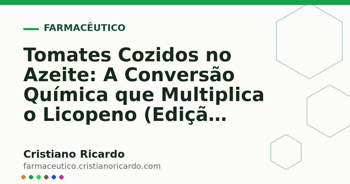 Card OG automático: Tomates Cozidos no Azeite: A Conversão Química que Multiplica o Licopeno (Edição Funcional 2013)