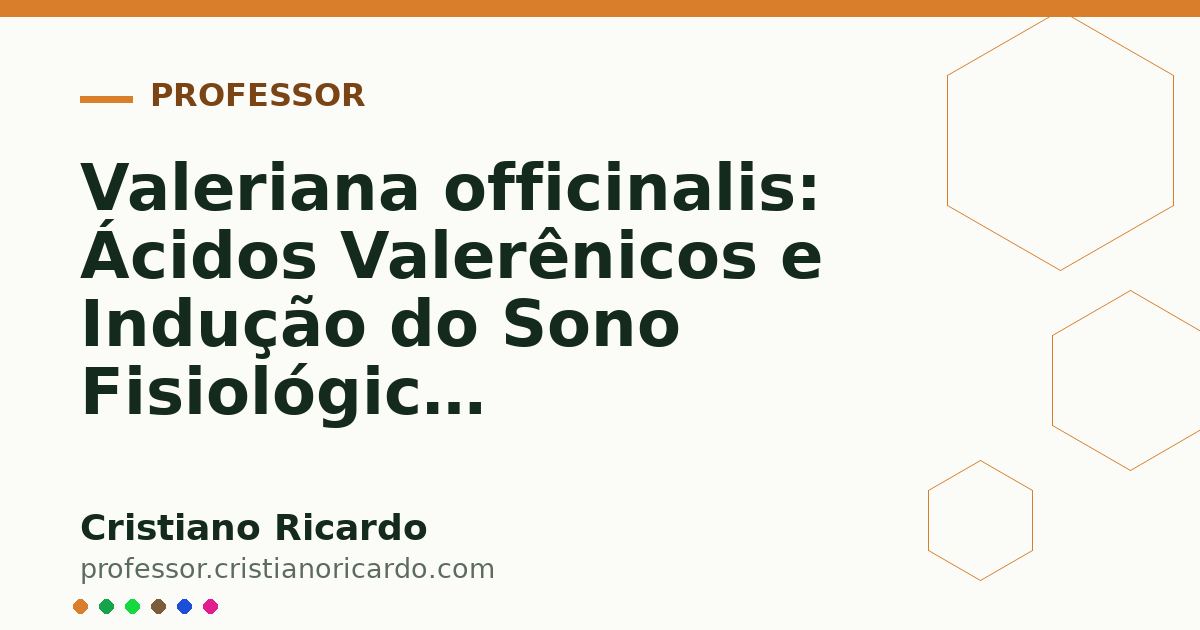 Card OG automático: Valeriana officinalis: Ácidos Valerênicos e Indução do Sono Fisiológico (Aprofundamento 13)