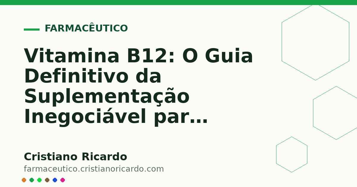 Card OG automático: Vitamina B12: O Guia Definitivo da Suplementação Inegociável para Veganos (Perspectiva Bioquímica 2015)