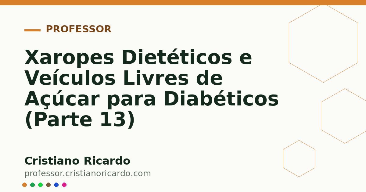 Card OG automático: Xaropes Dietéticos e Veículos Livres de Açúcar para Diabéticos (Parte 13)